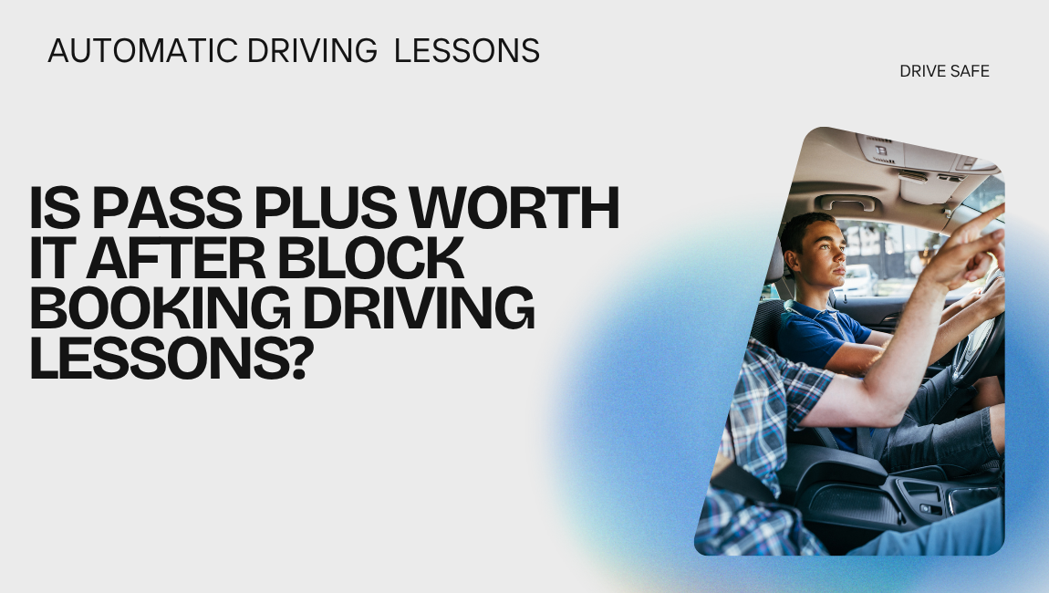 Is Pass Plus Worth It After Block Booking Driving Lessons? 1 Driving Schools Near Me