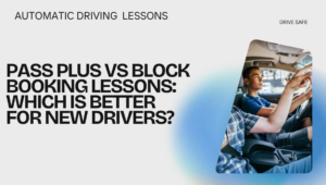 Pass Plus vs Block Booking Lessons: Which Is Better for New Drivers? 1 Driving Schools Near Me