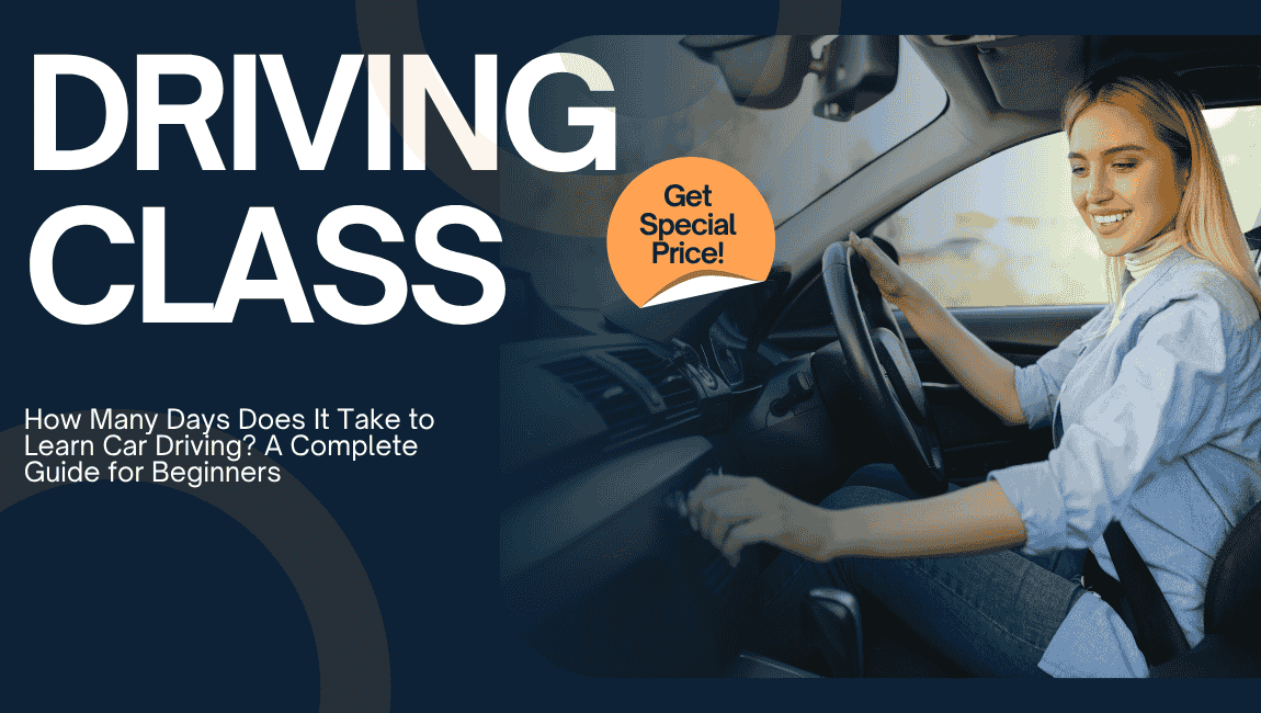 How Many Days Does It Take to Learn Car Driving? A Complete Guide for Beginners 1 Driving Schools Near Me